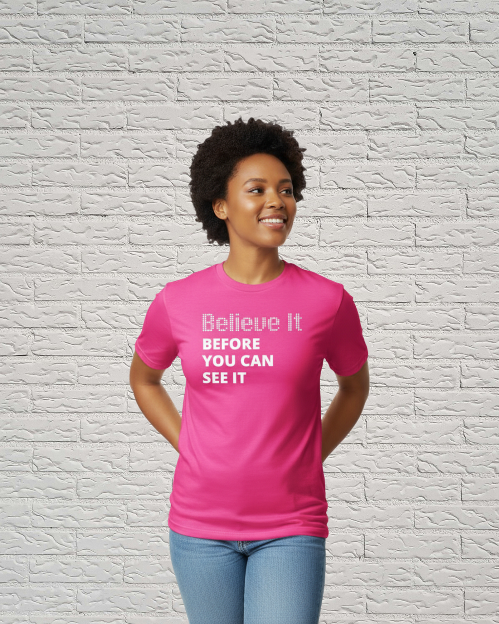 Believe It Before You See It Tee