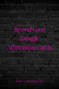 Beyond Good Enough Affirmation Cards